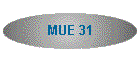 MUE 31